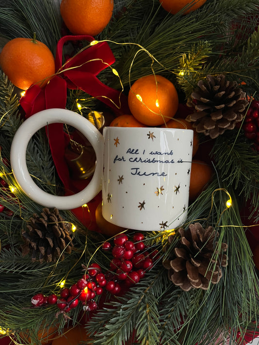Cup All I want for Christmas is June