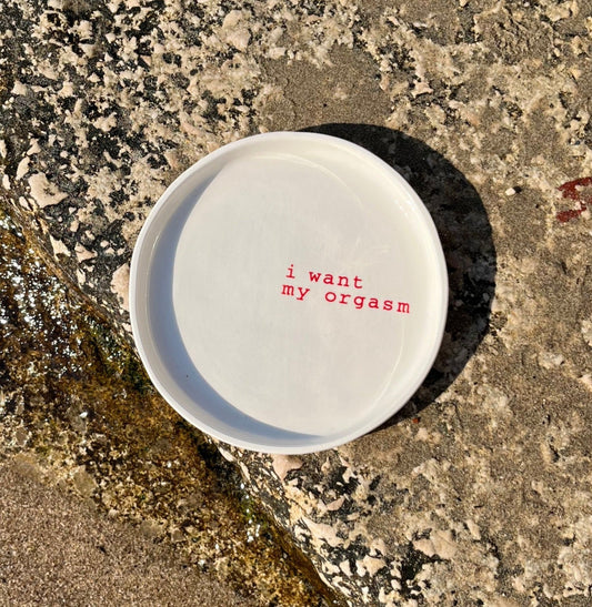 Ceramic plate "I want my orgasm"